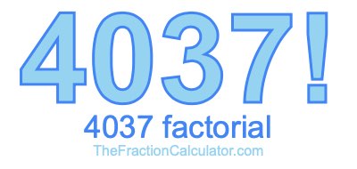 4037 Factorial