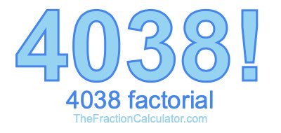 4038 Factorial