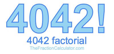 4042 Factorial