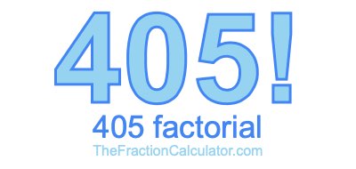 405 Factorial