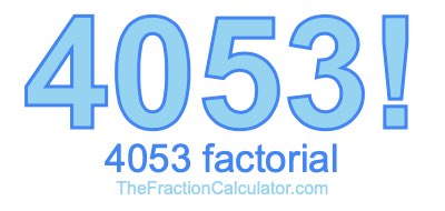 4053 Factorial