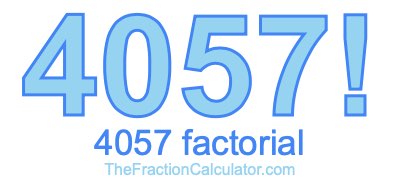 4057 Factorial