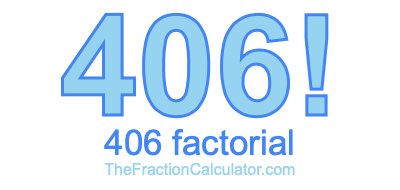 406 Factorial