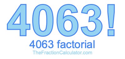4063 Factorial