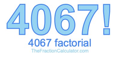 4067 Factorial