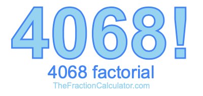 4068 Factorial