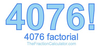 4076 Factorial