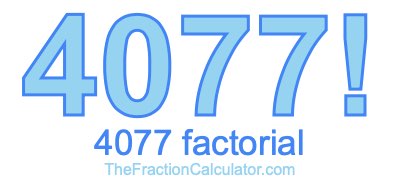 4077 Factorial