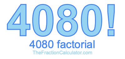 4080 Factorial