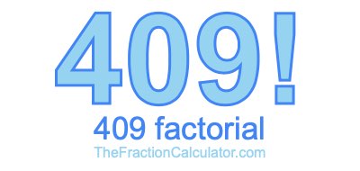 409 Factorial