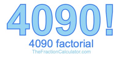 4090 Factorial