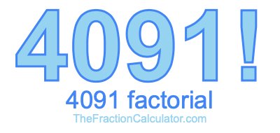 4091 Factorial