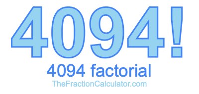 4094 Factorial