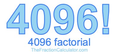 4096 Factorial