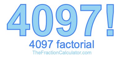 4097 Factorial