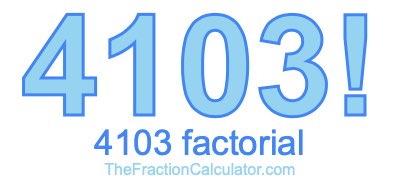 4103 Factorial