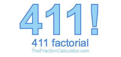 411 Factorial