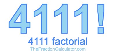 4111 Factorial