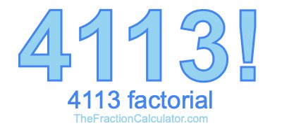4113 Factorial
