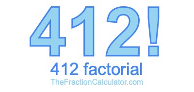 412 Factorial