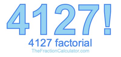 4127 Factorial