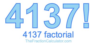 4137 Factorial