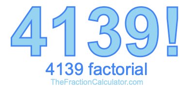 4139 Factorial