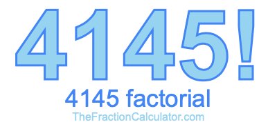 4145 Factorial