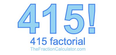 415 Factorial