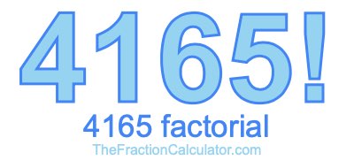 4165 Factorial