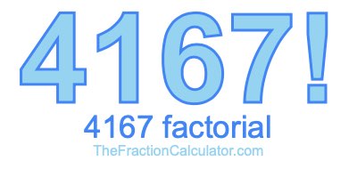 4167 Factorial