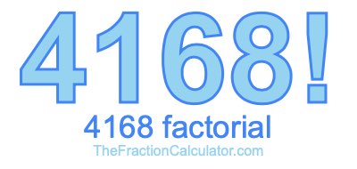 4168 Factorial