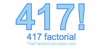 417 Factorial