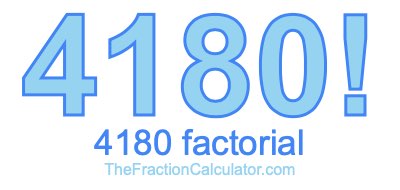 4180 Factorial