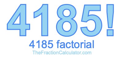 4185 Factorial