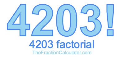 Factorial of 4203 4203 Factorial