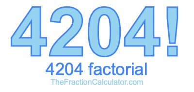 4204 Factorial