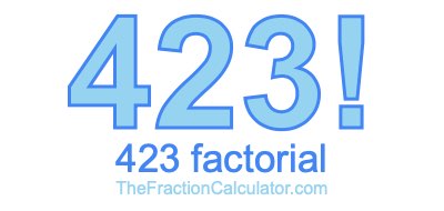 423 Factorial