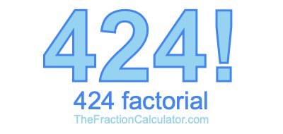 424 Factorial