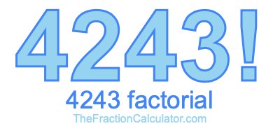 Factorial of 4243 4243 Factorial
