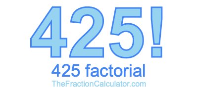 425 Factorial