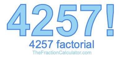 4257 Factorial
