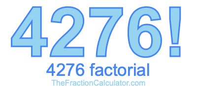 Factorial of 4276 4276 Factorial