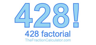 Factorial of 428 428 Factorial