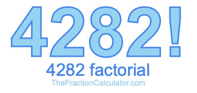 Factorial of 4282 4282 Factorial