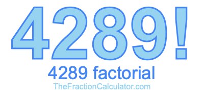 Factorial of 4289 4289 Factorial
