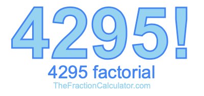 Factorial of 4295 4295 Factorial