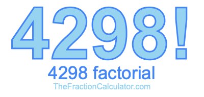Factorial of 4298 4298 Factorial