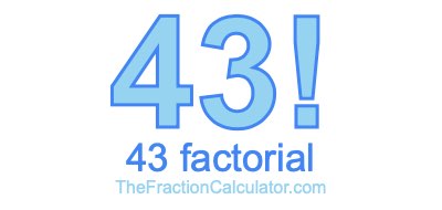 43 Factorial