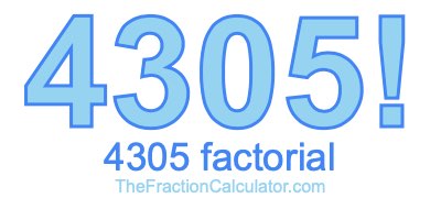 Factorial of 4305 4305 Factorial